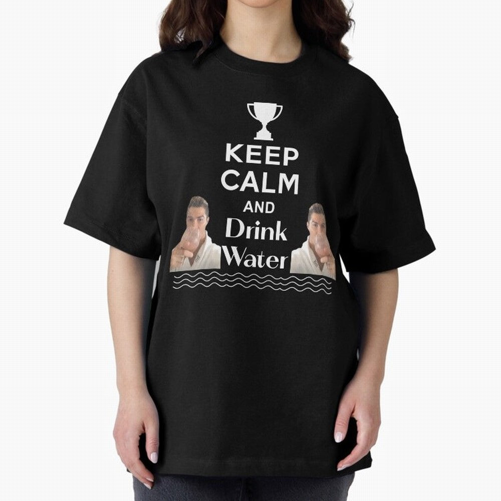 Keep Calm and Drink Water - Cristiano Ronaldo Oversized T-Shirt Celebrate Unforgettable Nights in FIFA World Cup 2026 Group Stage Spirit, Highlighting England and Germany, Mbappe and Neymar, Retro Football Energy, Iconic Rivalries, Trophy Chase