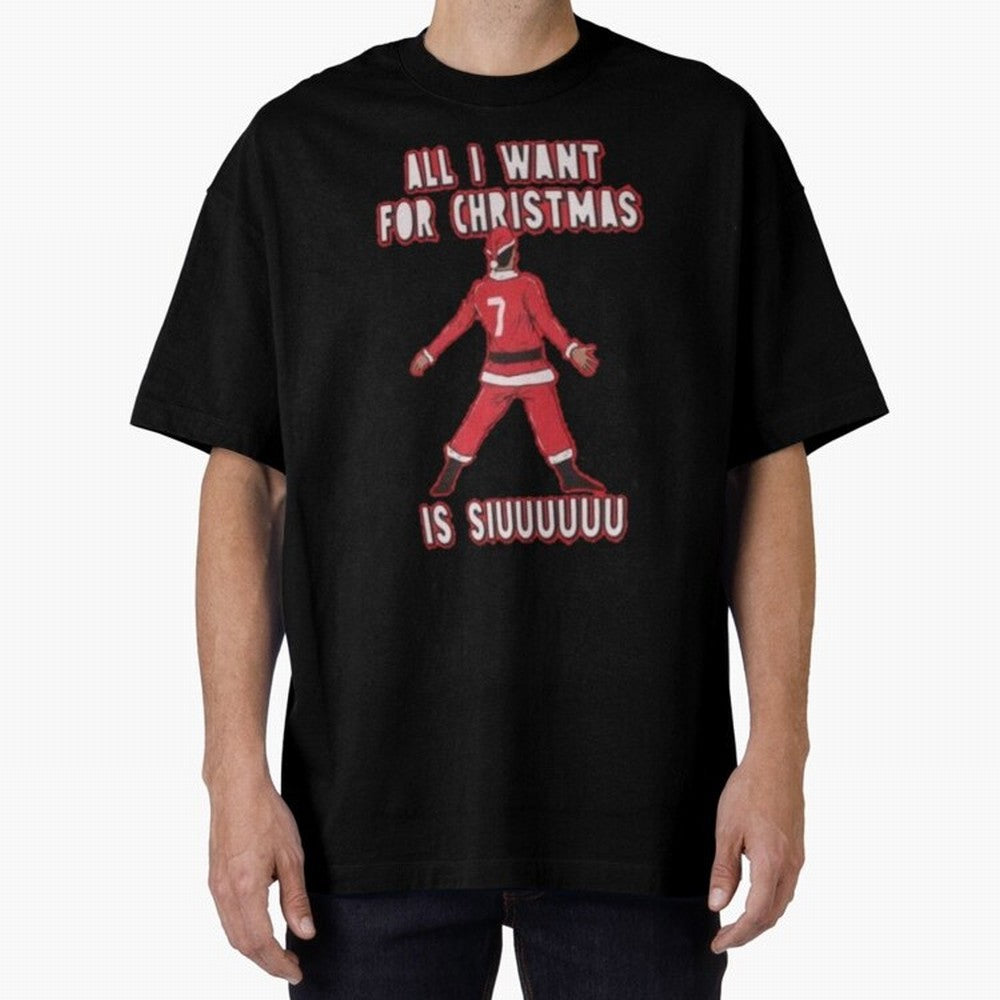 All I Want For Christmas Is Siuuu (3) Oversized T-Shirt Make the Season About FIFA World Cup 2026 USA Canada Mexico Spirit, Capturing Netherlands, Neymar, Haaland and Cristiano Ronaldo, Game Day Rituals, Football Legends, Country Pride and the Road