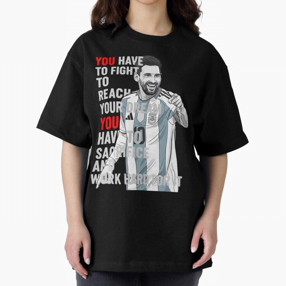 Lionel Messi Dream & Sacrifice Oversized T-Shirt Treasure Global Football Passion for FIFA World Cup 2026, Driven by Messi, CR7 and Mbappe, Spain and Netherlands, Worldwide Fan Energy, Dramatic Goals, Stadium Lights and Championship Celebrations;