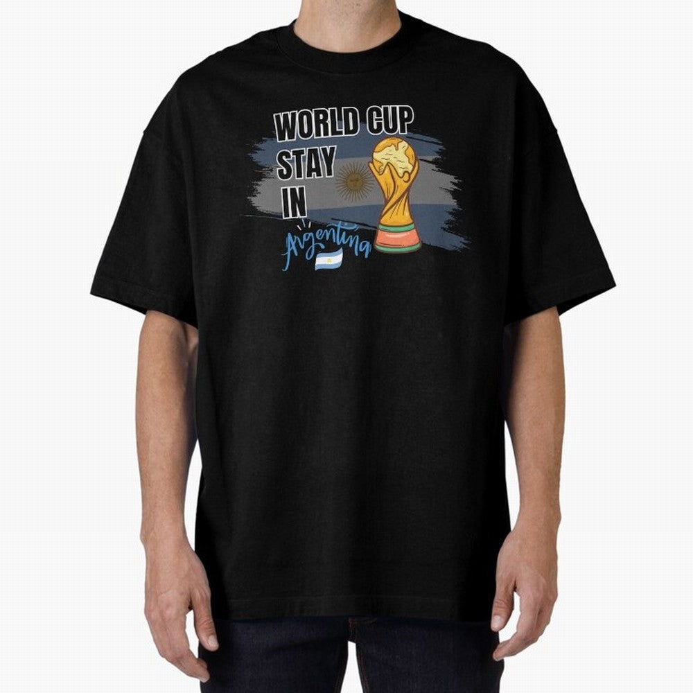World Cup stay in Argentina Oversized T-Shirt Upgrade Match Day Hype around FIFA World Cup 2026, Mbappe, England and Germany, Stadium Chants, National Pride, Trophy Dreams and Unforgettable Football Memories; Built for Supporters Chasing Trophy