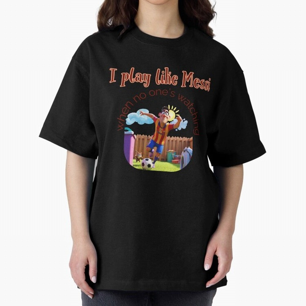 Funny Soccer Shirt & Mug ¨C I Play Like Messi When No One¡¯s Watching Oversized T-Shirt Celebrate Football Dreams Across FIFA World Cup 2026 with Haaland and Mbappe, Germany Energy, Tournament Hype, Historic Matchups, Family Viewing Parties and