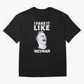 I FAKE IT LIKE NEYMAR Oversized T-Shirt Back the Journey through FIFA World Cup 2026 USA Canada Mexico Capturing Mbappe and Neymar, Portugal Energy, Tournament Hype, Historic Matchups, Family Viewing Parties and Global Sports Pride; Made for Die