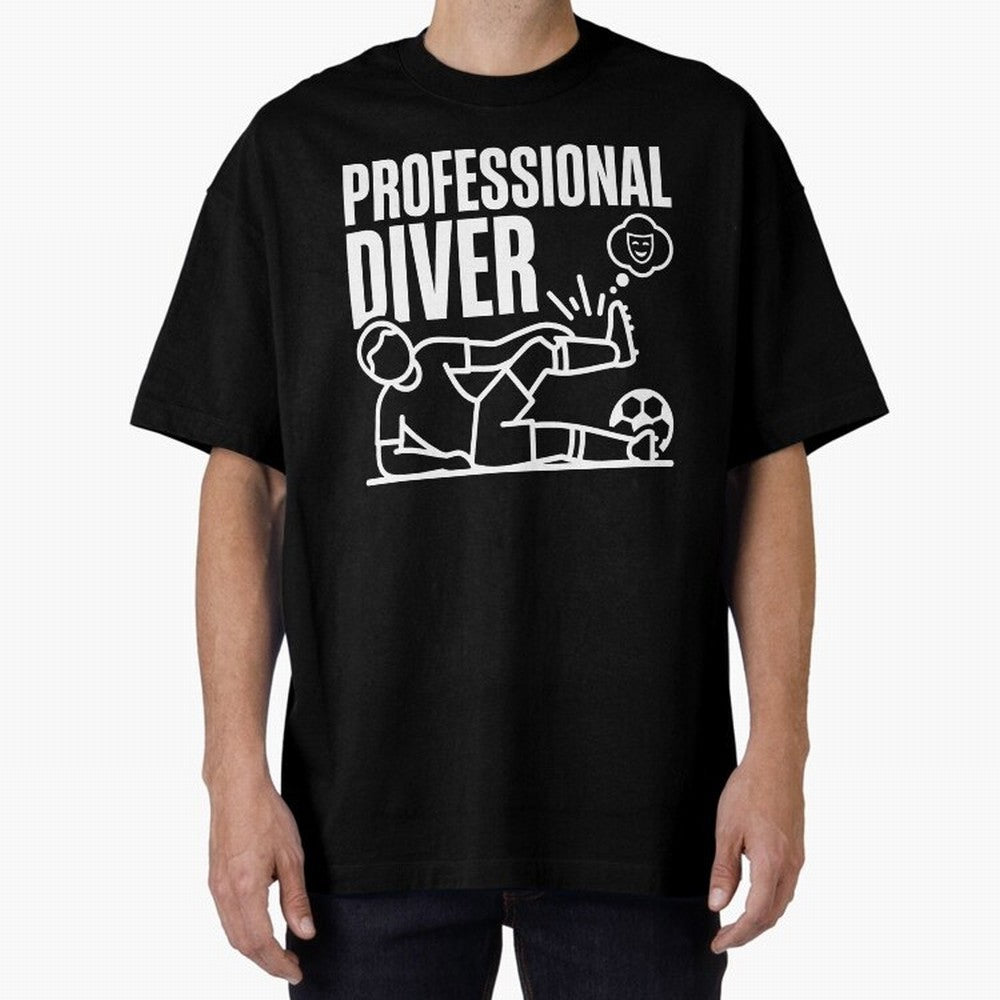 Professional Diver - Funny Soccer Faking Injury Oversized T-Shirt Celebrate Football Dreams Across Global Football Passion for FIFA World Cup 2026 USA Canada Mexico, Driven by Cristiano Ronaldo, Haaland and CR7, England, France and Netherlands,