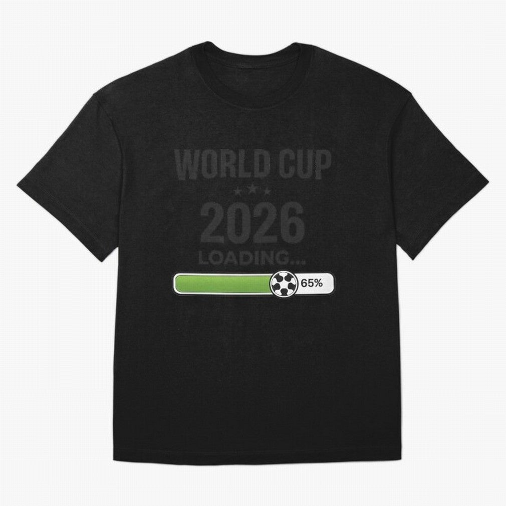 Copy of World Cup 2026 Loading Funny Football Shirt Soccer Fan Gift Classic T-Shirt Back Your Heroes with FIFA World Cup 2026 USA Canada Mexico for Fans of Mbappe and England, Bringing Game Day Rituals, Football Legends, Country Pride and the Road