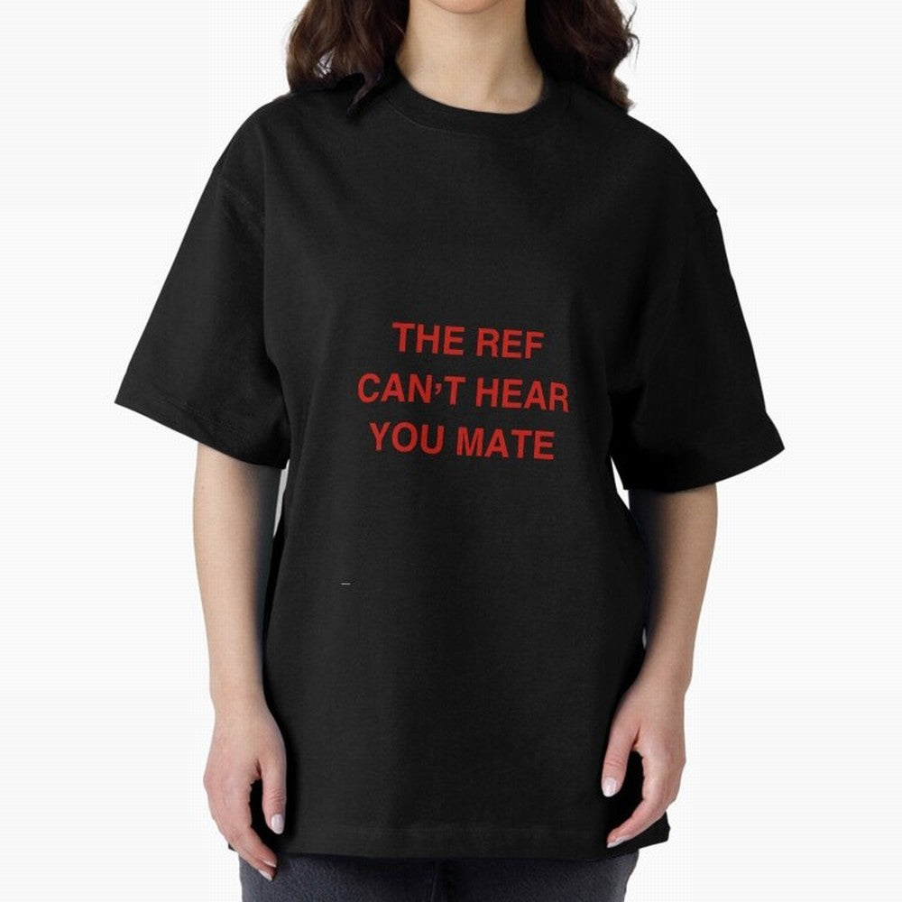 The ref can¡¯t hear you mate Classic T-Shirt Experience the Global Stage of FIFA World Cup 2026 USA Canada Mexico Capturing Messi and Cristiano Ronaldo, Brazil, Portugal and Argentina Energy, Fan Favorite Moments, National Team Passion, Big Match