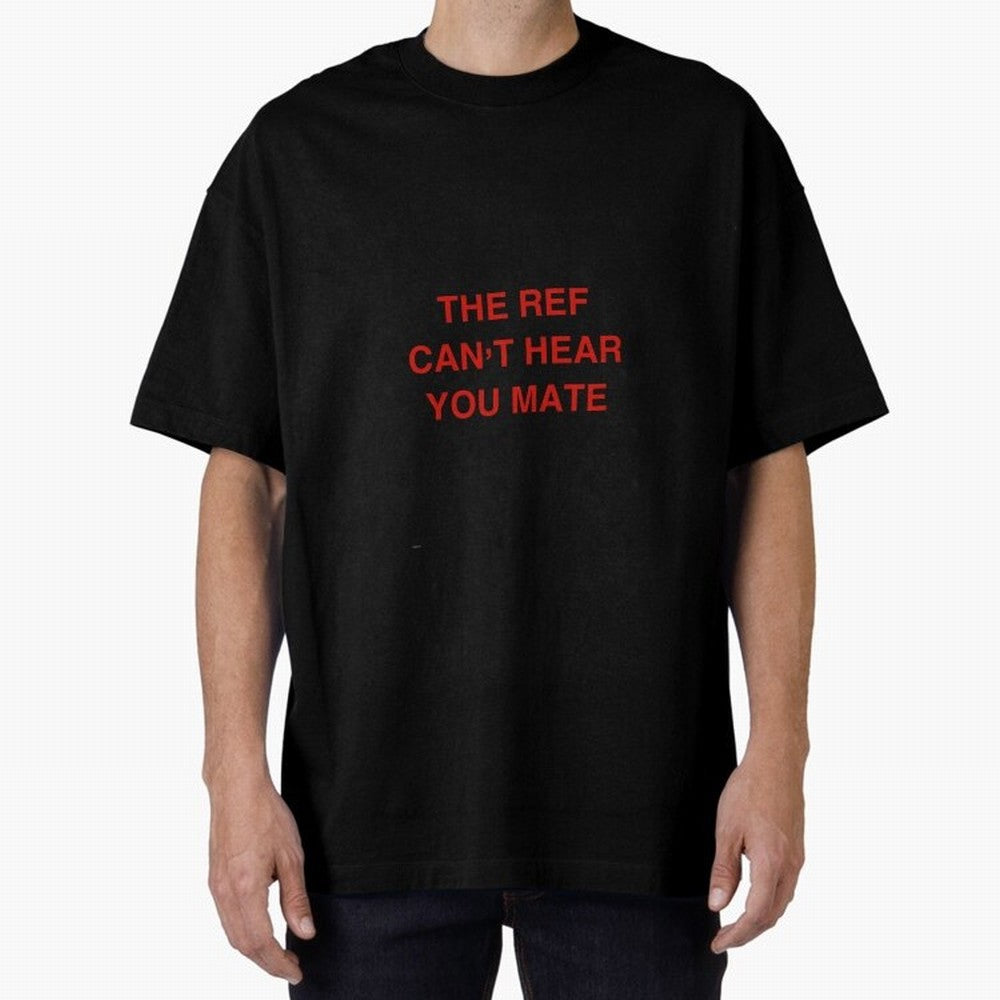 The ref can¡¯t hear you mate Classic T-Shirt Experience the Global Stage of FIFA World Cup 2026 USA Canada Mexico Capturing Messi and Cristiano Ronaldo, Brazil, Portugal and Argentina Energy, Fan Favorite Moments, National Team Passion, Big Match