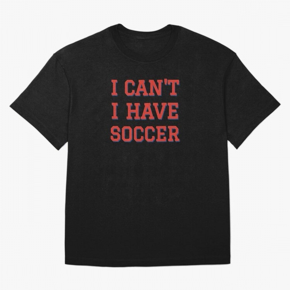 I can't, I have soccer Classic T-Shirt Bring Global Tournament Vibes to Global Football Passion for FIFA World Cup 2026, Inspired by Messi and Cristiano Ronaldo, Brazil, Worldwide Fan Energy, Dramatic Goals, Stadium Lights and Championship