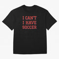 I can't, I have soccer Classic T-Shirt Bring Global Tournament Vibes to Global Football Passion for FIFA World Cup 2026, Inspired by Messi and Cristiano Ronaldo, Brazil, Worldwide Fan Energy, Dramatic Goals, Stadium Lights and Championship
