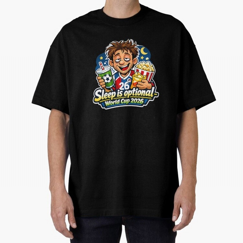 Sleep Is Optional World Cup 2026 Soccer Fan Night Oversized T-Shirt Celebrate National Team Dreams in the FIFA World Cup 2026 Group Stage Journey through Messi, CR7 and Mbappe Highlights, Portugal, Spain and Germany Pride, Football History, Final
