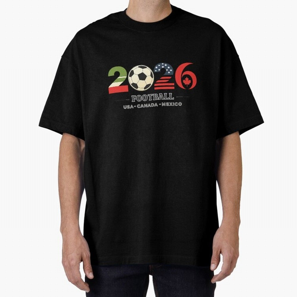 Football 2026 USA Canada Mexico Oversized T-Shirt Discover Global Football Passion for FIFA World Cup 2026, Made for Messi and Cristiano Ronaldo, Spain and Netherlands, Football History, Final Match Energy, Crowd Noise and Once in a Lifetime