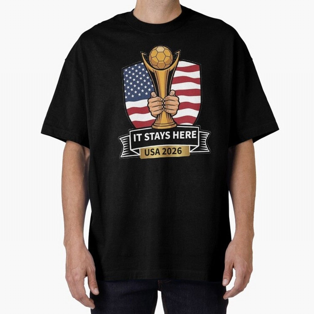 USA 2026 World Cup - It Stays Here Oversized T-Shirt Celebrate the Road through FIFA World Cup 2026 Spirit, Driven by Portugal, Cristiano Ronaldo, Classic Soccer Heritage, Championship Pressure, Fan Loyalty and International Pride; Great for