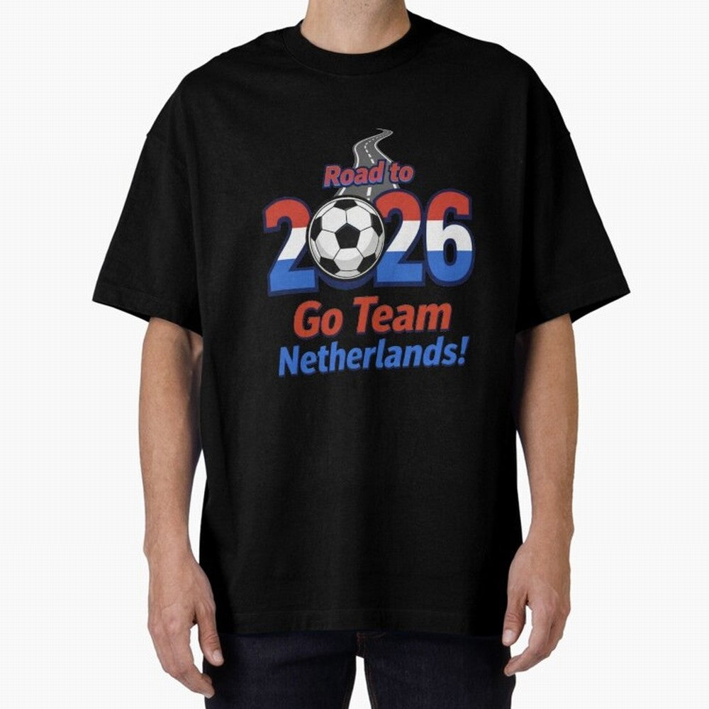 Road to 2026 Netherlands Football - Go Team Holland Soccer Oversized T-Shirt Experience Match Day Hype around FIFA World Cup 2026 Group Stage, Messi, Neymar and Mbappe, Germany, Sports Nostalgia, International Competition, Famous Players and