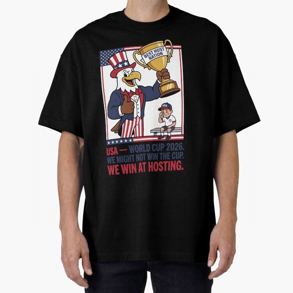 We Might Not Win the Cup We Win at Hosting V3 Oversized T-Shirt Feel the Heartbeat of Global Football Passion for FIFA World Cup 2026 USA Canada Mexico, Made for Mbappe and Neymar, France, Goal Celebration Energy, Supporter Heritage, Football Icons