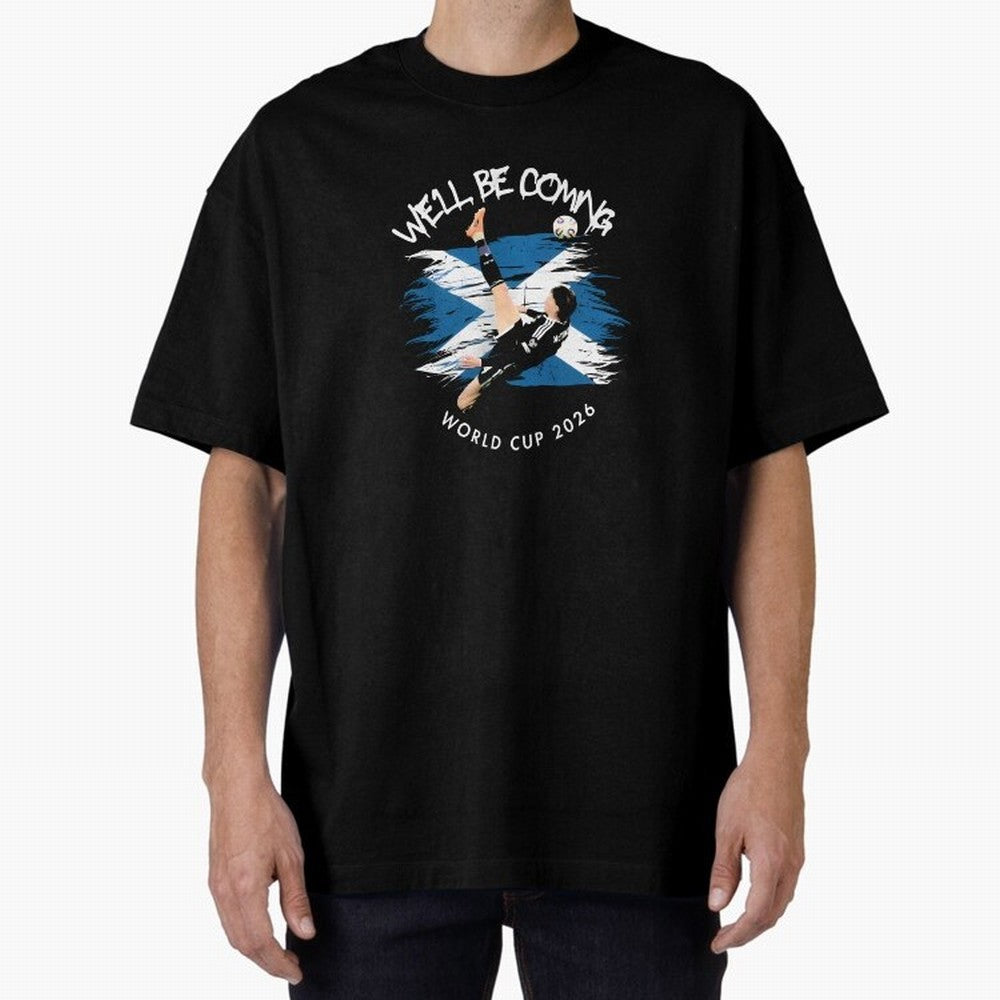 We'll be coming 2026 - Scotland World Cup 2026 ¨C Tartan Army Returns T-Shirt_83870657 Oversized T-Shirt Represent Football Lovers during the FIFA World Cup 2026 Journey through Messi, Neymar and Mbappe Highlights, England and Germany Pride, Game