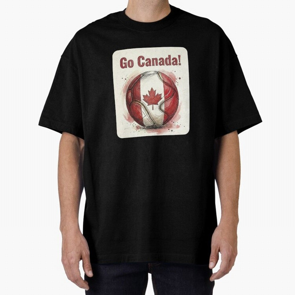 Go Canada Soccer Ball Flag | Canadian Football Fan Graphic Tee Oversized T-Shirt Keep the Match Day Mood of FIFA World Cup 2026 Group Stage Spirit, Capturing Germany, Cristiano Ronaldo, Global Supporter Spirit, Legendary Goals, National Colors and