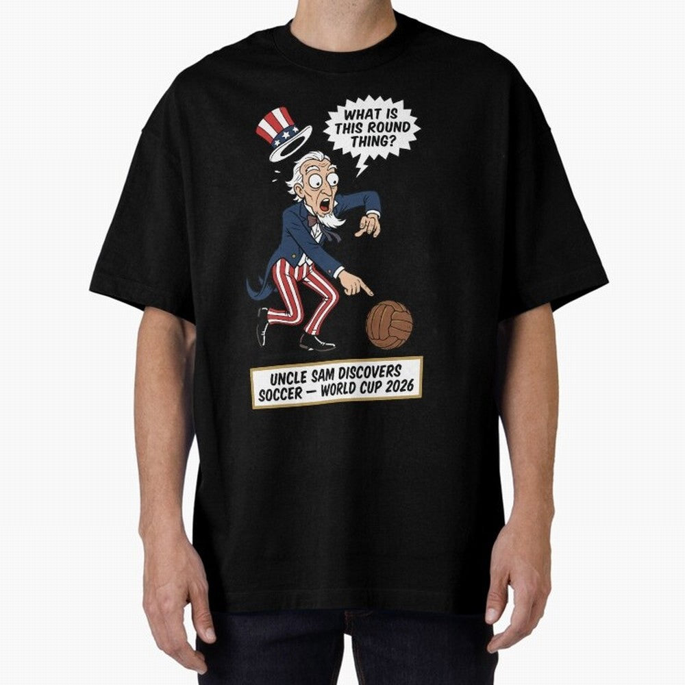 Uncle Sam Discovers Soccer ¡ª V4 Oversized T-Shirt Remember Match Day Hype around FIFA World Cup 2026, Cristiano Ronaldo, Brazil, Portugal and Argentina, Classic Soccer Heritage, Championship Pressure, Fan Loyalty and International Pride; Made for