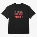 J'peux pas, j'ai foot Oversized T-Shirt Elevate Global Football Passion for FIFA World Cup 2026 Group Stage, Made for Messi, England, France and Netherlands, Stadium Memories, Football Loyalty, International Chants and Championship Tradition; Ideal