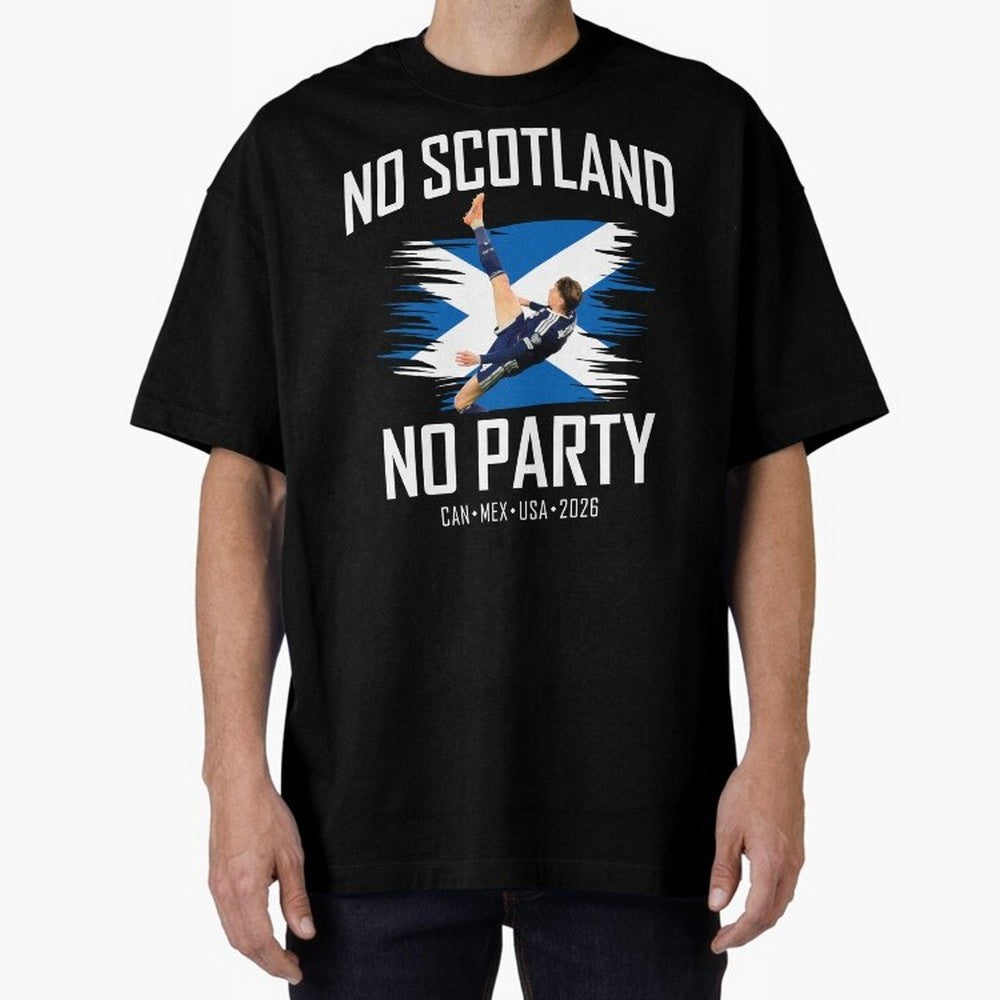 No Scotland No Party McTominay Oversized T-Shirt Stand with Match Day Hype around FIFA World Cup 2026 USA Canada Mexico, Neymar, Haaland and Cristiano Ronaldo, Netherlands, Supporter Pride, Iconic Celebrations, Legendary Names and Global Match Day