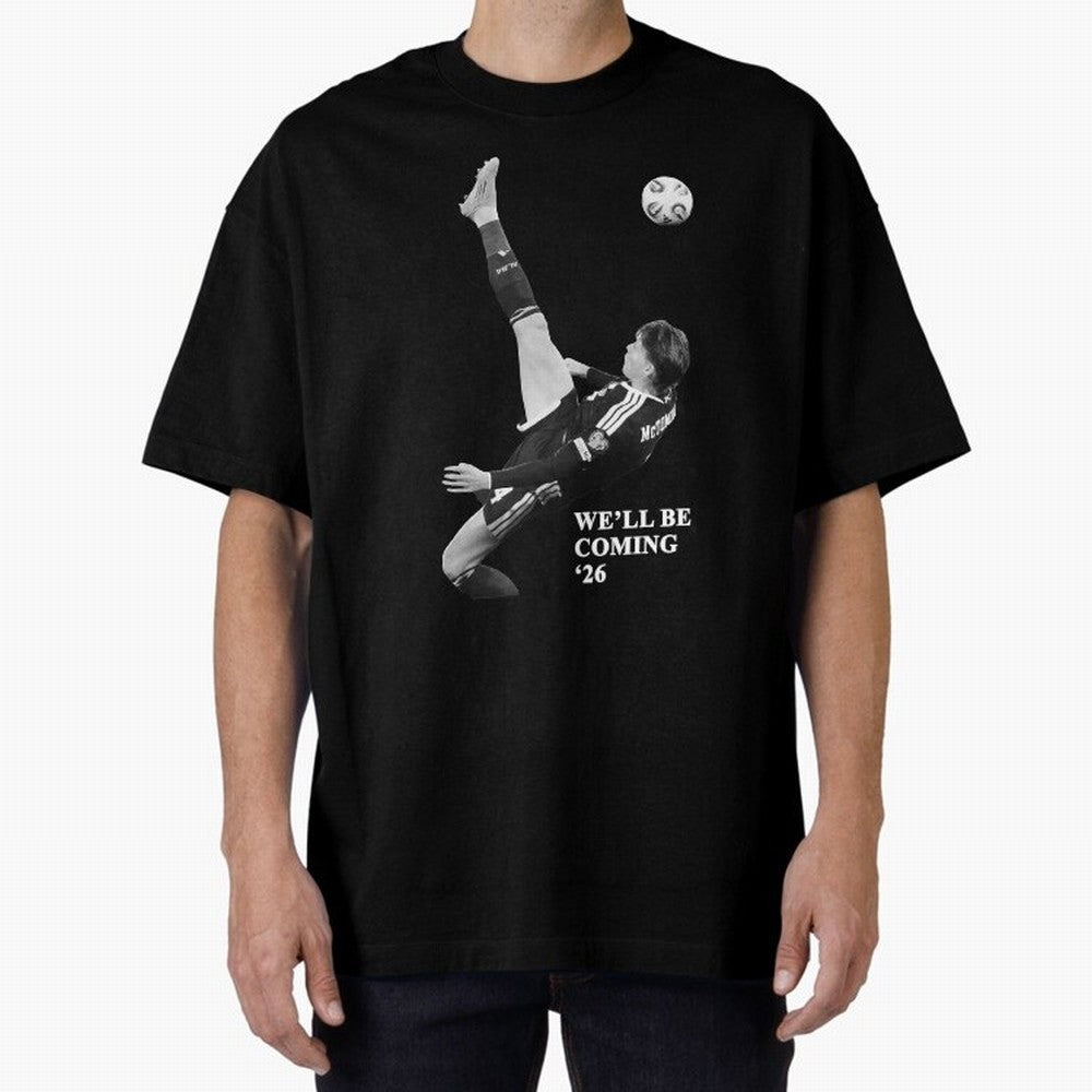 Scotland We'll Be Coming 26 WC Oversized T-Shirt Turn Football Passion into the FIFA World Cup 2026 Group Stage Journey through Neymar Highlights, Portugal, Spain and Germany Pride, Retro Football Energy, Iconic Rivalries, Trophy Chase Drama and